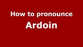 How to pronounce Ardoin