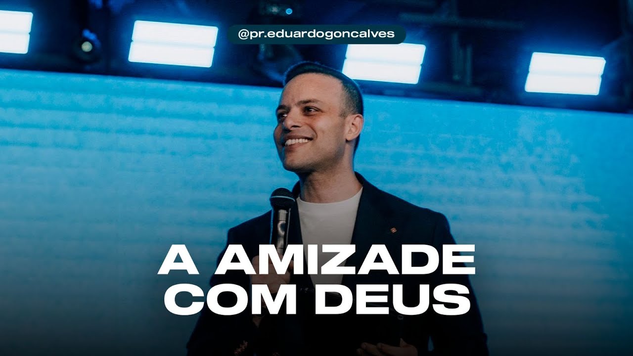 A AMIZADE COM DEUS | Eduardo Gonçalves