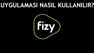 Fizy Uygulaması Nasıl Kullanılır?