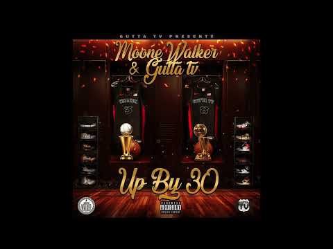 Moone Walker & Gutta TV - Up By 30 (Full Album Audio)