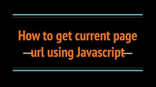 How to get current Page URL using JavaScript