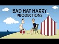 Bad Hat Harry Productions November 16 2004 October 26 2012