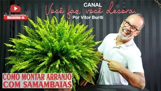 COMO MONTAR ARRANJO COM SAMAMBAIAS