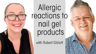 What you should know about allergies to gel products. Special Guest Robert Giblett