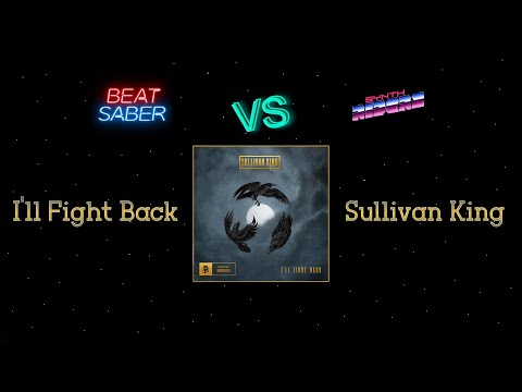 Beat Saber VS Synth Riders (I'll Fight Back - Sullivan King)