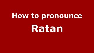 How to pronounce Ratan