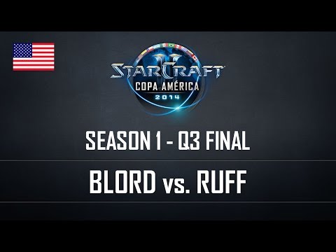 StarCraft2 Copa América 2014 Blord vs Ruff S1 Q3 Final EN