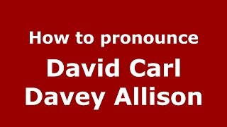 How to pronounce David Carl Davey Allison