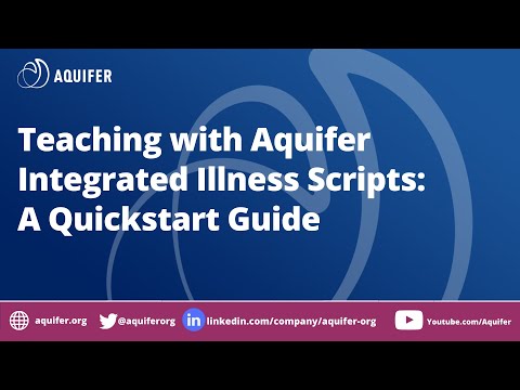 Teaching with Aquifer Integrated Illness Scripts: A Quickstart Guide