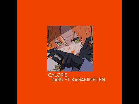 Dasu -- Calorie ft. Kagamine Len (sped up / nightcore )