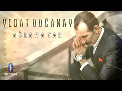 Vedat Doğanay - Ağlama Yar / En Çok Dinlenen Full ARABESK DAMARRR TÜRKÜLER 2019 YENİ ÇIKTI !!!!!!