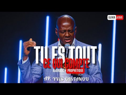 🙇‍♂️JÉSUS TU ES TOUT CE QUI COMPTE || Adoration prophétique || Ap Yves CASTANOU 