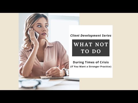 Client Development & Marketing for Lawyers: What NOT To Do During Times of Crisis