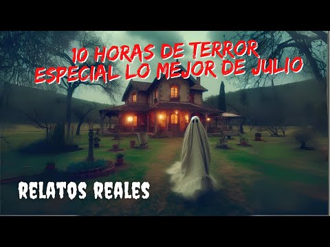 10 Horas de Relatos ESPECIAL 1K LO MEJOR DE JULIO  - HISTORIAS DE TERROR PARA RELAJAR O DORMIR