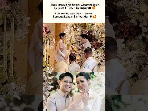 Lamaran Teuku Rassya Dan Cleantha Islan 🥰 #teukurassya #lamaran  #shorts
