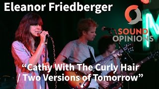 Eleanor Friedberger performs Cathy With The Curly Hair (Live on Sound Opinions)