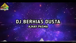 Download lagu DJ BERHIAS DUSTA - AJHAY PASMA REMIX TERBARU mp3