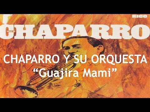 Guajira Mami - Chaparro y Su Orquesta