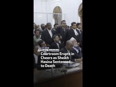 Courtroom Erupts in Cheers as Sheikh Hasina Sentenced to Death