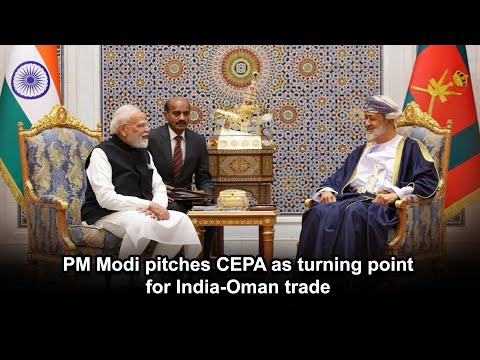 PM Modi pitches CEPA as turning point for India Oman trade