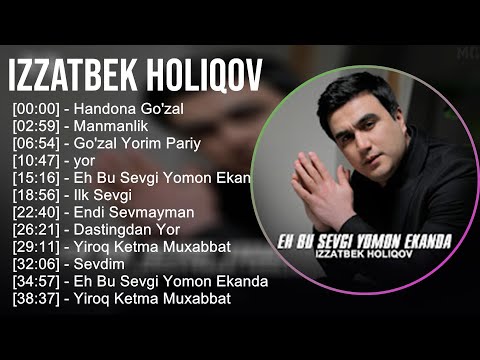 Izzatbek Holiqov 2025 MIX Top Hits   Handona Go'zal, Manmanlik, Go'zal Yorim Pariy, yor
