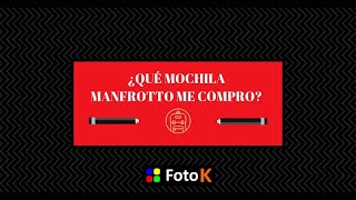 ¿Qué Mochila Manfrotto me compro?
