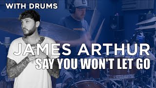 James Arthur - Say You Won't Let Go (With Drums)
