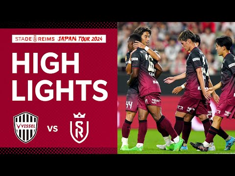 【ハイライト】ヴィッセル神戸vs.スタッド・ランス｜STADE DE REIMS JAPAN TOUR 2024