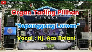 Download lagu SEPANGGUNG LOROAN - Hj. AAS ROLANI mp3