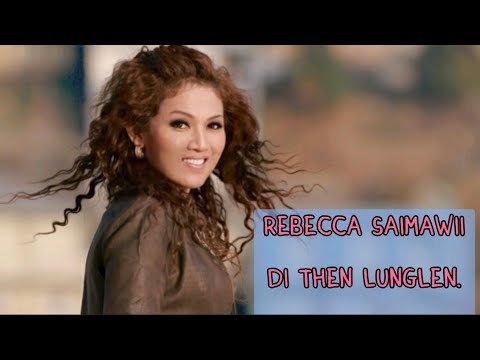 Di Then Lunglen (1998)Lyrics Video - Rebecca Saimawii