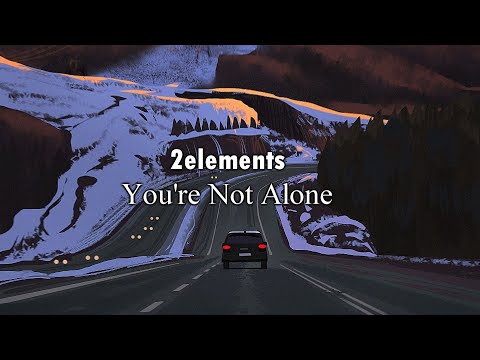 2elements - You're Not Alone (feat. Nazzereene)