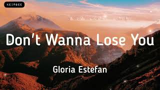 Don&#39;t Wanna Lose You | By Gloria Stefan | Lyrics Video - KeiRGee