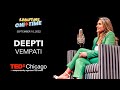 The Power Of Choosing Yourself Deepti Vempati TEDxChicago