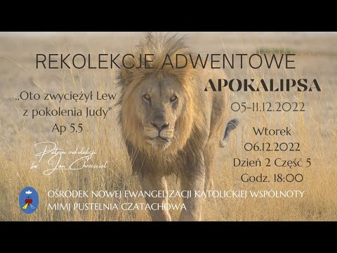 Rekolekcje Adwentowe. APOKALIPSA. Transmisja online. 06.12.22. Godz. 18:00 Dzień 2 Część 5