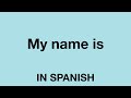 How To Say (My name is) In Spanish