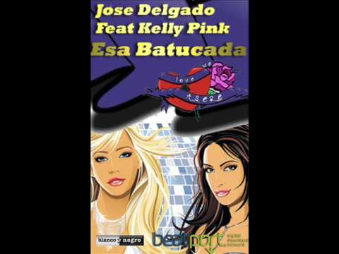 Jose Delgado feat Kelly Pink - Esa Batucada