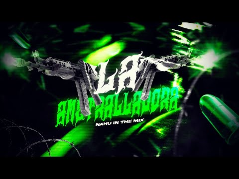 NAHU IN THE MIX - La Ametralladora