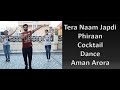 Tera Naam Japdi phiran | Cocktail | Dance | Aman Arora