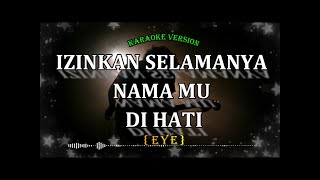 Download lagu izinkan selamanya nama mu di hati _EYE_( karaoke version ) mp3