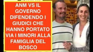 ANM VS IL GOVERNO DIFENDE I GIUDICI CHE HANNO PORTATO VIA I MINORI ALLA FAMIGLIA DEL BOSCO