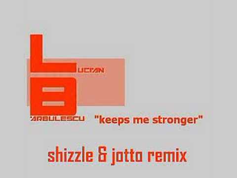 Lucian Barbulescu - Keeps Me Stronger (Shizzle & Jotto Remix)