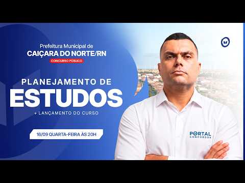 CONCURSO PREF. CAIÇARA DO NORTE/RN: PLANEJAMENTO DE ESTUDOS + LANÇAMENTO DO CURSO