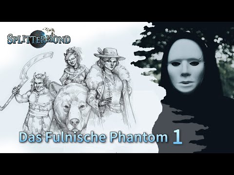 "Das Fulnische Phantom" (Splittermond) - Teil 1 | Pen and Paper