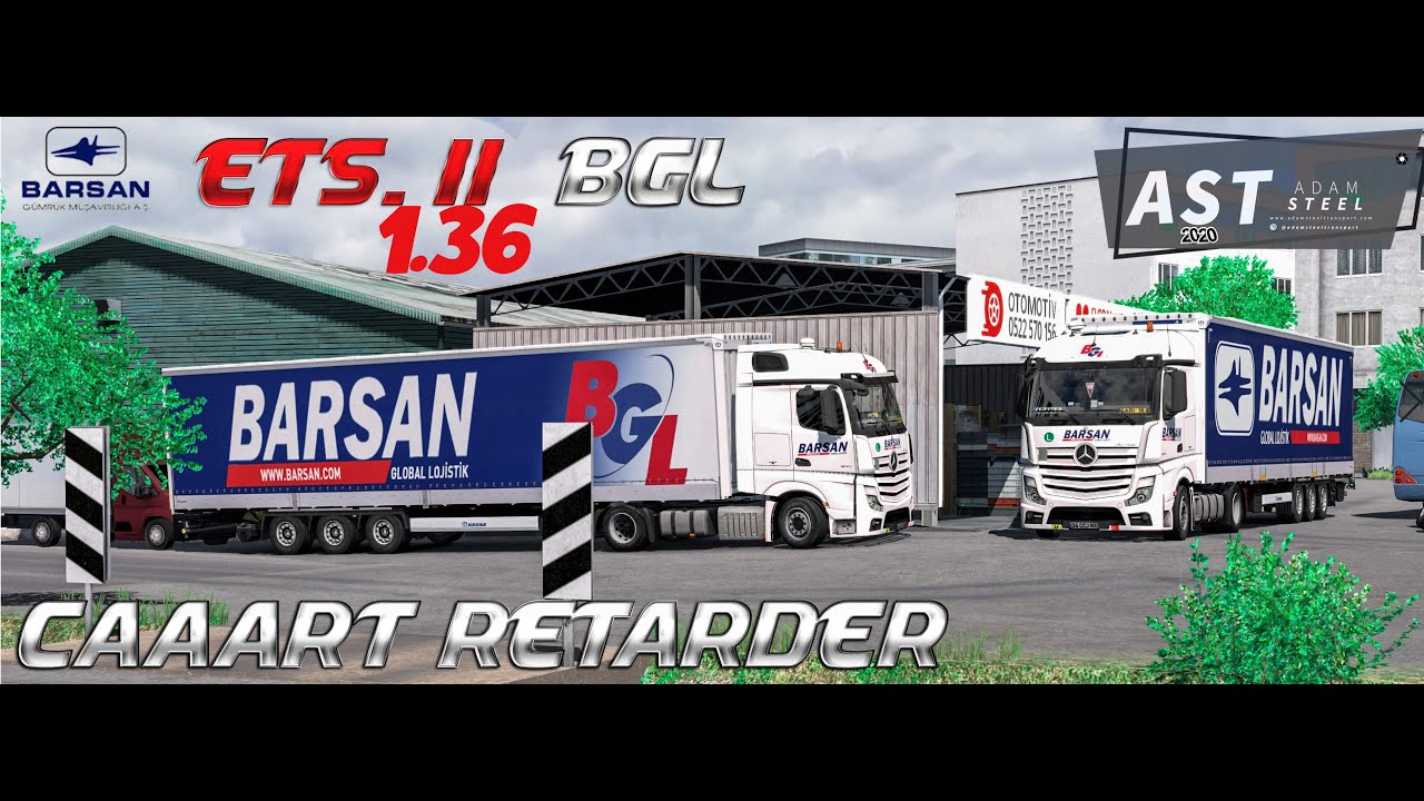 ETS2 1.36 BARSAN GLOBAL LOJİSTİK - YENİ TASARIM - CAAART RETARDER - EDİRNE-BÜKREŞ SEFERİ -