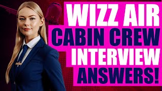 WIZZ AIR CABIN CREW INTERVIEW QUESTIONS AND ANSWERS (Pass a Wizz Air Flight Attendant Interview!)