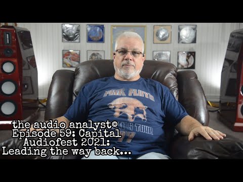 E59: Capital Audiofest 2021: Leading the way back…