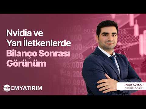 Nvidia ve Yarı İletkenlerde Bilanço Sonrası Görünüm