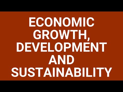 Economic growth, development and sustainability
