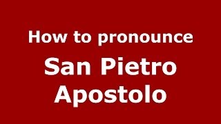 How to pronounce San Pietro Apostolo