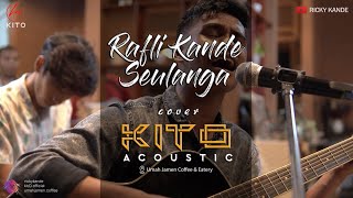 Download lagu RAFLI KANDE - SEULANGA COVER KITO ACOUSTIC mp3